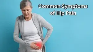 Common Symptoms of Hip Pain and Their Impact, Oakville Common Symptoms of Hip Pain and Their Impact, Oakville